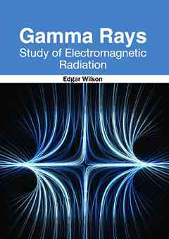 Gamma Rays: Study of Electromagnetic Radiation