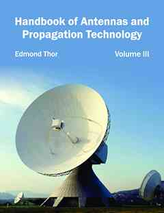 Handbook of Antennas and Propagation Technology: Volume III