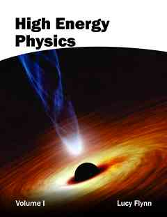 High Energy Physics: Volume I