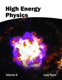 High Energy Physics: Volume II