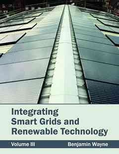 Integrating Smart Grids and Renewable Technology: Volume III