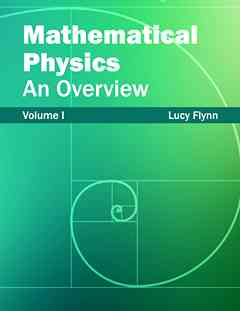 Mathematical Physics: an Overview (Volume I)
