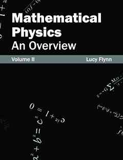 Mathematical Physics: an Overview (Volume II)