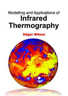 Modelling and Applications of Infrared Thermography