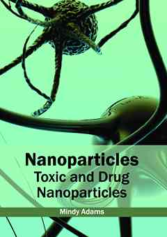 Nanoparticles: Toxic and Drug Nanoparticles