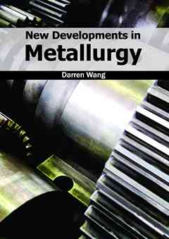 New Developments in Metallurgy