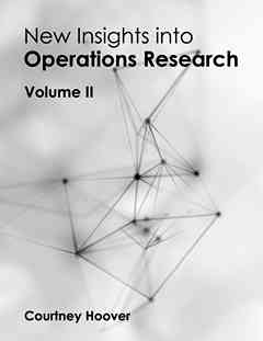 New Insights Into Operations Research: Volume II