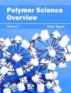 Polymer Science Overview: Volume I