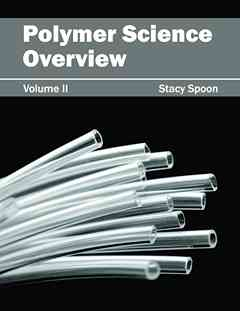 Polymer Science Overview: Volume II