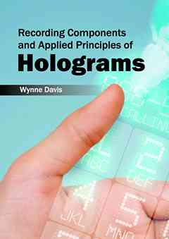 Recording Components and Applied Principles of Holograms