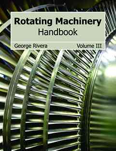 Rotating Machinery Handbook: Volume III