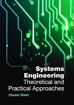 Systems Engineering: Theoretical and Practical Approaches