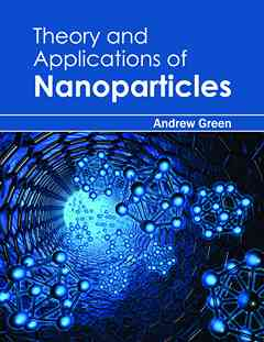 Theory and Applications of Nanoparticles