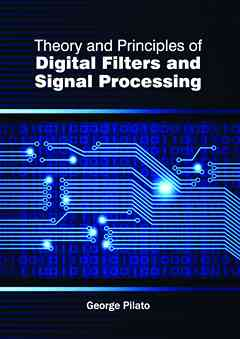 Theory and Principles of Digital Filters and Signal Processing