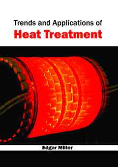 Trends and Applications of Heat Treatment