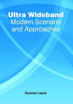 Ultra Wideband: Modern Scenario and Approaches