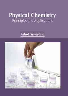 Physical Chemistry: Principles and Applications