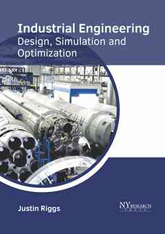 Industrial Engineering: Design, Simulation and Optimization