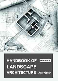 Handbook of Landscape Architecture: Volume III