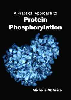 Practical Approach to Protein Phosphorylation