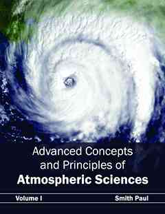 Advanced Concepts and Principles of Atmospheric Sciences: Volume I