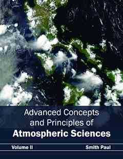 Advanced Concepts and Principles of Atmospheric Sciences: Volume II