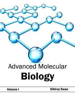Advanced Molecular Biology: Volume I