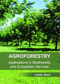 Agroforestry: Applications in Biodiversity and Ecosystem Services