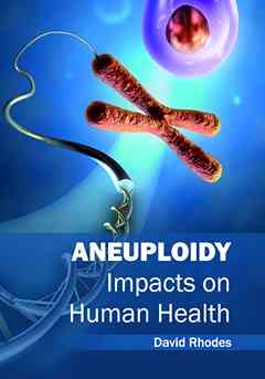 Aneuploidy: Impacts on Human Health
