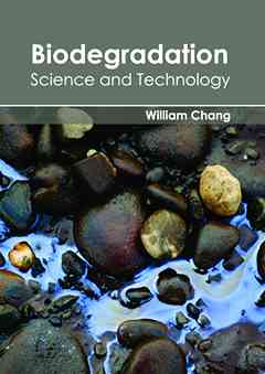 Biodegradation: Science and Technology