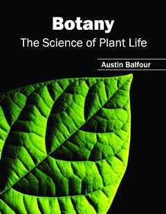 Botany: The Science of Plant Life