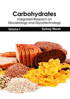 Carbohydrates: Integrated Research on Glycobiology and Glycotechnology (Volume I)
