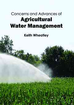 Concerns and Advances of Agricultural Water Management