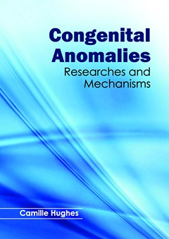 Congenital Anomalies: Researches and Mechanisms