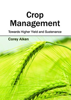 Crop Management: Towards Higher Yield and Sustenance