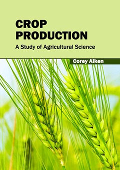 Crop Production: A Study of Agricultural Science