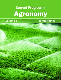 Current Progress in Agronomy: Volume I