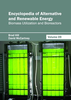 Encyclopedia of Alternative and Renewable Energy: Volume 09 (Biomass Utilization and Bioreactors)