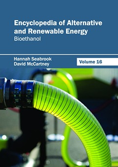 Encyclopedia of Alternative and Renewable Energy: Volume 16 (Bioethanol)