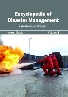 Encyclopedia of Disaster Management: Volume I (Assessment and Impact)