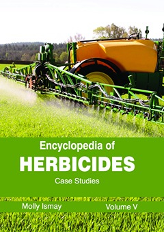 Encyclopedia of Herbicides: Volume V (Case Studies)