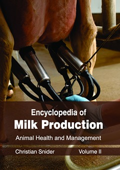 Encyclopedia of Milk Production: Volume II (Animal Health and Management)