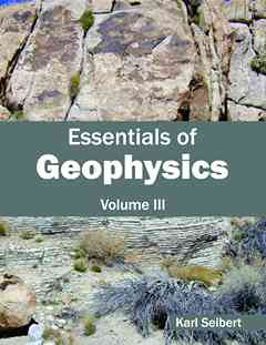 Essentials of Geophysics: Volume III