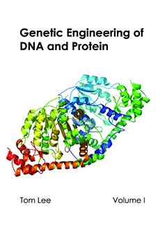 Genetic Engineering of DNA and Protein: Volume I