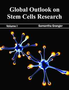 Global Outlook on Stem Cells Research: Volume I