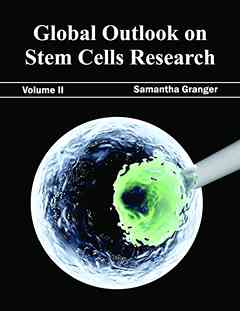 Global Outlook on Stem Cells Research: Volume II