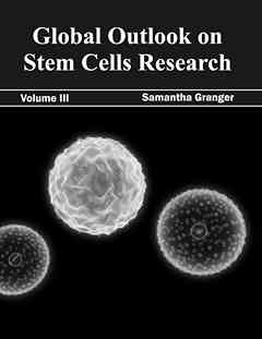 Global Outlook on Stem Cells Research: Volume III