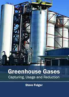 Greenhouse Gases: Capturing, Usage and Reduction