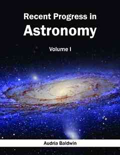 Recent Progress in Astronomy: Volume I