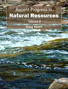 Recent Progress in Natural Resources: Volume II